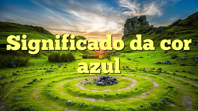 Significado da cor azul