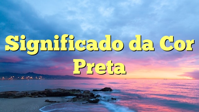 Significado da Cor Preta