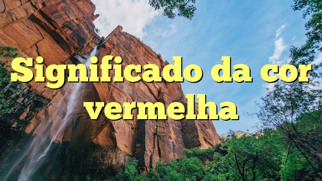 Significado da cor vermelha