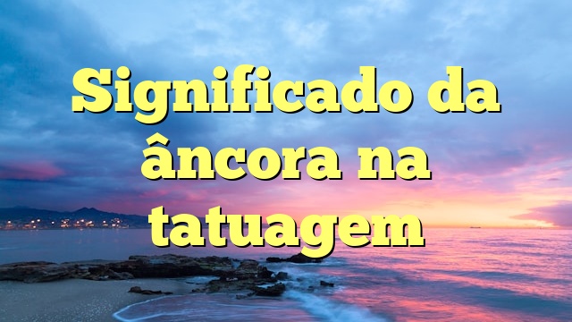 Significado da âncora na tatuagem