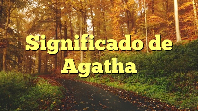 Significado de Agatha