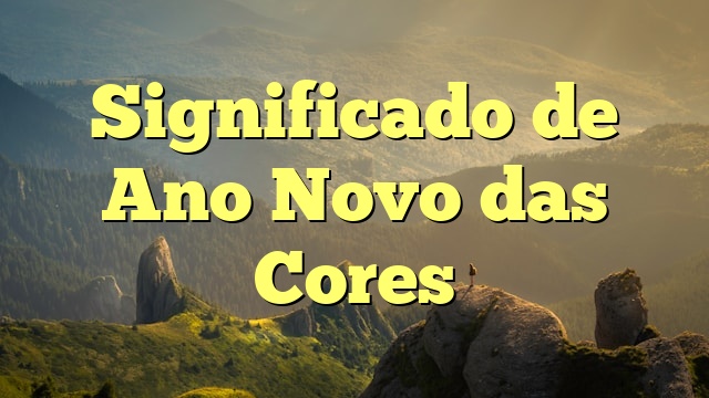 Significado de Ano Novo das Cores