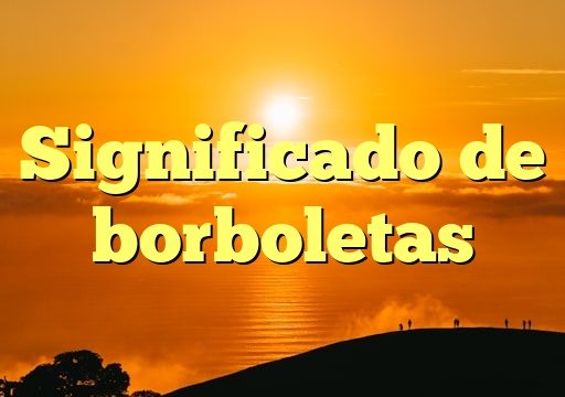 Significado de borboletas