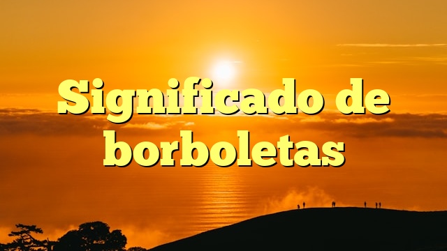 Significado de borboletas