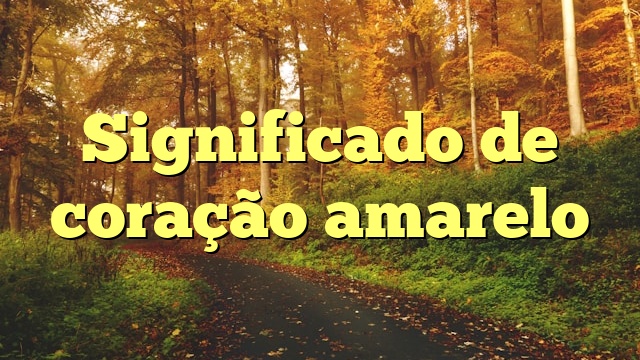 Significado de coração amarelo