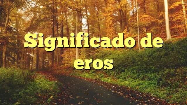 Significado de eros