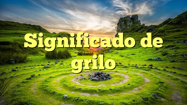 Significado de grilo