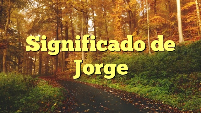 Significado de Jorge