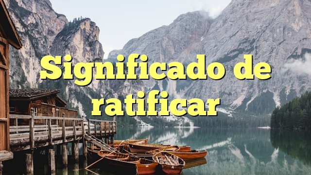 Significado de ratificar