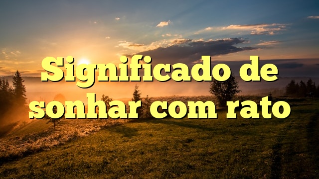 Significado de sonhar com rato