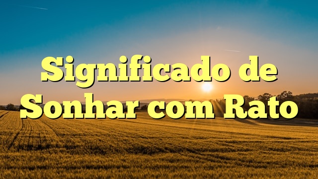 Significado de Sonhar com Rato