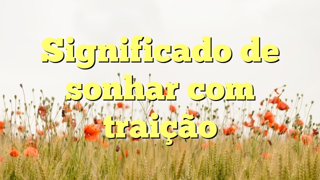 Significado de sonhar com traição