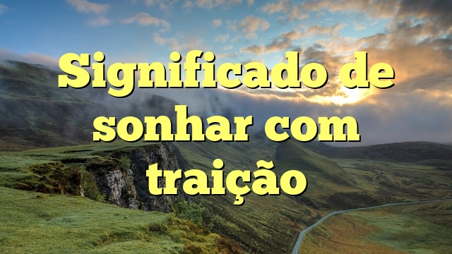 Significado de sonhar com traição