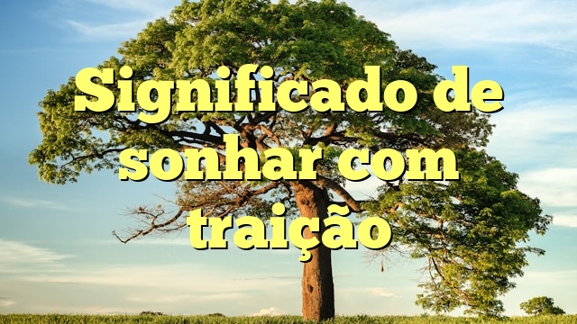 Significado de sonhar com traição