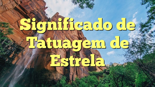 Significado de Tatuagem de Estrela