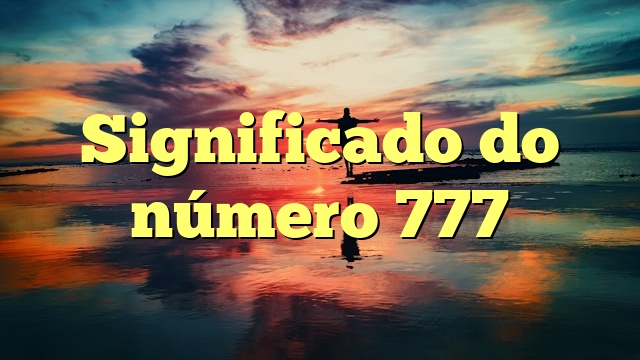 Significado do número 777