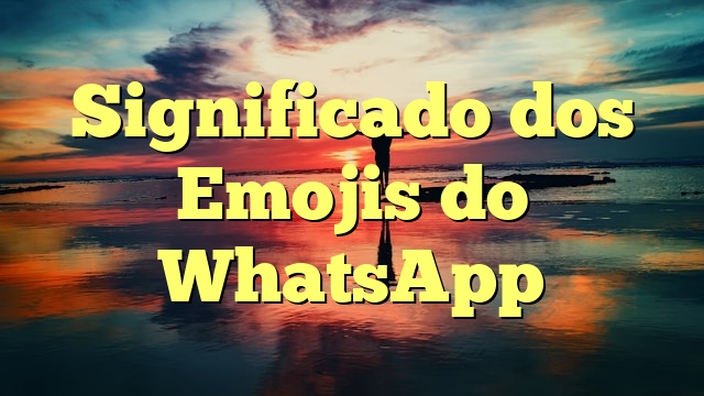 Significado dos Emojis do WhatsApp